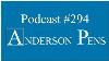 Anderson Pens Podcast 294